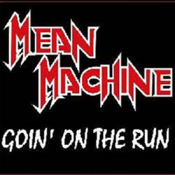 Mean Machine : Goin' on the Run